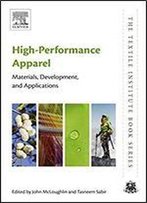 High-Performance Apparel: Materials, Development, And Applications (The Textile Institute Book Series)