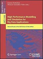 High-Performance Modelling And Simulation For Big Data Applications: Selected Results Of The Cost Action Ic1406 Chipset (Lecture Notes In Computer Science Book 11400)