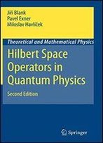 Hilbert Space Operators In Quantum Physics
