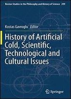 History Of Artificial Cold, Scientific, Technological And Cultural Issues (Boston Studies In The Philosophy And History Of Science)