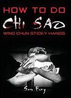 How To Do Chi Sao: Wing Chun Sticky Hands