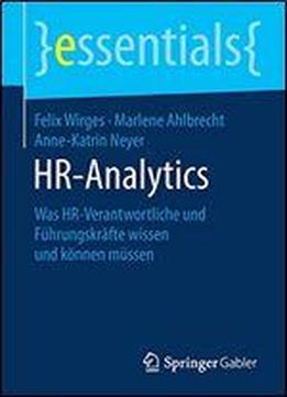 Hr-analytics: Was Hr-verantwortliche Und Fuhrungskrafte Wissen Und Konnen Mussen (essentials)