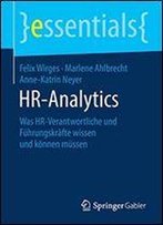 Hr-Analytics: Was Hr-Verantwortliche Und Fuhrungskrafte Wissen Und Konnen Mussen (Essentials)