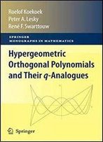 Hypergeometric Orthogonal Polynomials And Their Q-Analogues (Springer Monographs In Mathematics)