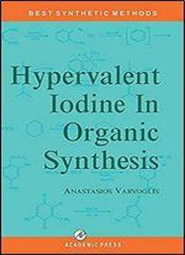 Hypervalent Iodine In Organic Synthesis (best Synthetic Methods)