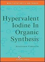Hypervalent Iodine In Organic Synthesis (Best Synthetic Methods)