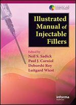 Illustrated Manual Of Injectable Fillers: A Technical Guide To The Volumetric Approach To Whole Body Rejuvenation (series In Cosmetic And Laser Therapy)