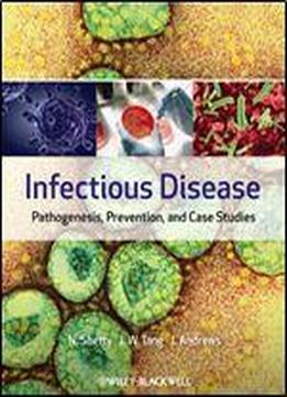 Infectious Disease: Pathogenesis, Prevention And Case Studies