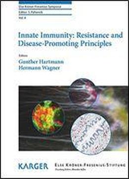 Innate Immunity: Resistance And Disease-promoting Principles (else Kroner-fresenius Symposia)