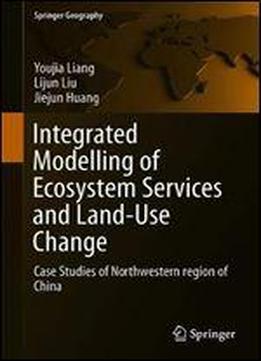 Integrated Modelling Of Ecosystem Services And Land-use Change: Case Studies Of Northwestern Region Of China