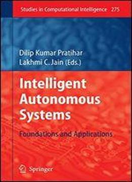 Intelligent Autonomous Systems: Foundations And Applications