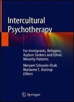 Intercultural Psychotherapy: For Immigrants, Refugees, Asylum Seekers And Ethnic Minority Patients