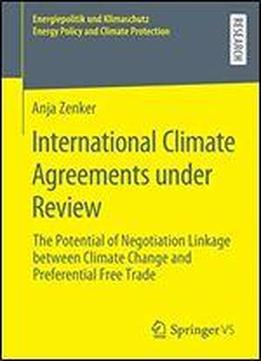 International Climate Agreements Under Review: The Potential Of Negotiation Linkage Between Climate Change And Preferential Free Trade (energiepolitik ... Energy Policy And Climate Protection)