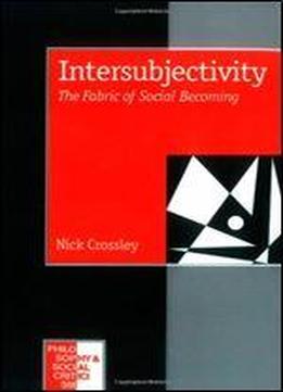 Intersubjectivity: The Fabric Of Social Becoming