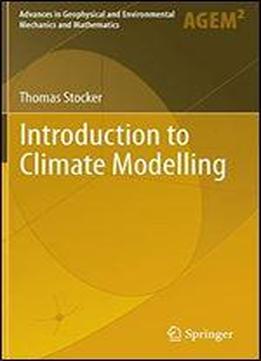 Introduction To Climate Modelling (advances In Geophysical And Environmental Mechanics And Mathematics)