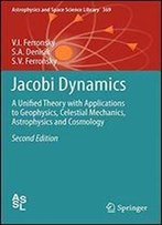 Jacobi Dynamics: A Unified Theory With Applications To Geophysics, Celestial Mechanics, Astrophysics And Cosmology (Astrophysics And Space Science Library)