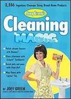 Joey Green's Cleaning Magic: 2, 398 Ingenious Cleanups Using Brand Name Products