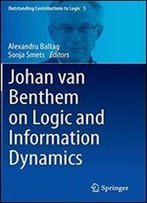 Johan Van Benthem On Logic And Information Dynamics (Outstanding Contributions To Logic)