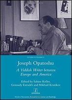 Joseph Opatoshu: A Yiddish Writer Between Europe And America