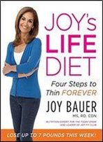 Joy's Life Diet: Four Steps To Thin Forever