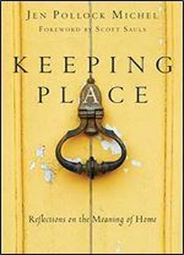 Keeping Place: Reflections On The Meaning Of Home