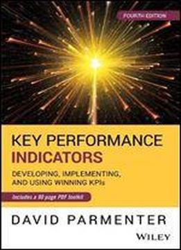 Key Performance Indicators (kpi) Fourth Edition: Developing, Implementing, And Using Winning Kpis