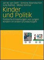 Kinder Und Politik: Politische Einstellungen Von Jungen Kindern Im Ersten Grundschuljahr