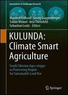 Kulunda: Climate Smart Agriculture: South Siberian Agro-steppe As Pioneering Region For Sustainable Land Use