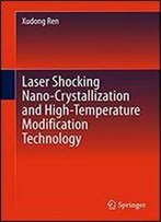Laser Shocking Nano-Crystallization And High-Temperature Modification Technology