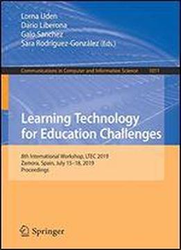 Learning Technology For Education Challenges: 8th International Workshop, Ltec 2019, Zamora, Spain, July 1518, 2019, Proceedings