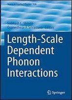 Length-Scale Dependent Phonon Interactions (Topics In Applied Physics)