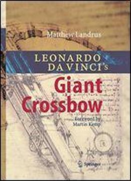 Leonardo Da Vincis Giant Crossbow