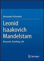 Leonid Isaakovich Mandelstam: Research, Teaching, Life