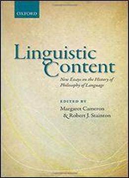 Linguistic Content: New Essays On The History Of Philosophy Of Language