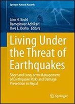 Living Under The Threat Of Earthquakes: Short And Long-Term Management Of Earthquake Risks And Damage Prevention In Nepal