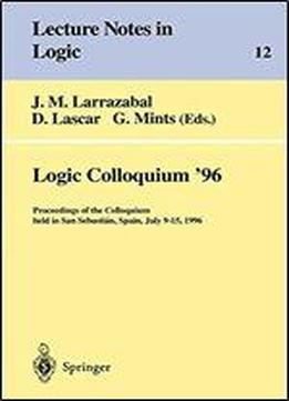 Logic Colloquium 96: Proceedings Of The Colloquium Held In San Sebastin, Spain, July 915, 1996