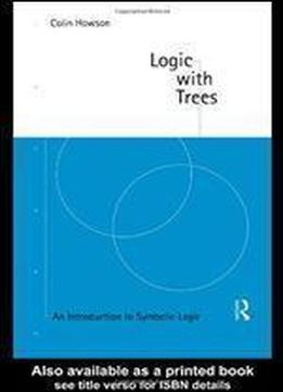 Logic With Trees: An Introduction To Symbolic Logic