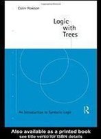Logic With Trees: An Introduction To Symbolic Logic