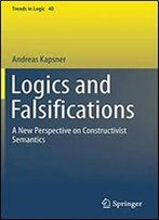 Logics And Falsifications: A New Perspective On Constructivist Semantics (Trends In Logic)