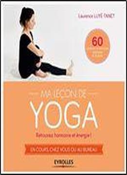 Ma Leon De Yoga: Retrouvez Harmonie Et Nergie ! En Cours, Chez Vous Ou Au Bureau