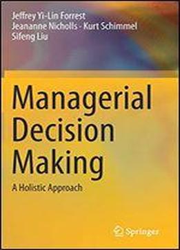 Managerial Decision Making: A Holistic Approach