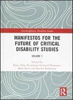 Manifestos For The Future Of Critical Disability Studies