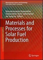 Materials And Processes For Solar Fuel Production (Nanostructure Science And Technology)