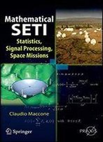 Mathematical Seti: Statistics, Signal Processing, Space Missions (Springer Praxis Books)