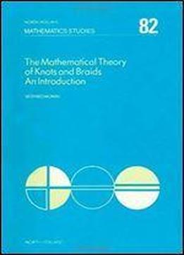 Mathematical Theory Of Knots And Braids: An Introduction (mathematics Studies)