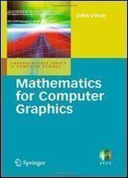 Mathematics For Computer Graphics (undergraduate Topics In Computer Science)