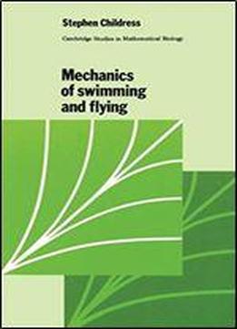 Mechanics Of Swimming And Flying (cambridge Studies In Mathematical Biology)