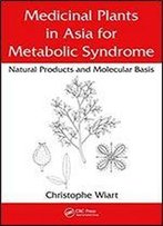 Medicinal Plants In Asia For Metabolic Syndrome: Natural Products And Molecular Basis