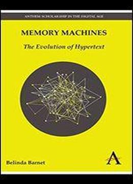 Memory Machines: The Evolution Of Hypertext