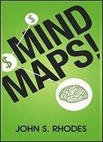 Mind Maps: How To Improve Memory, Writer Smarter, Plan Better, Think Faster, And Make More Money